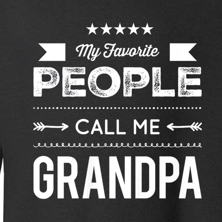 My Favorite People Call Me Grandpa Toddler Sweatshirt