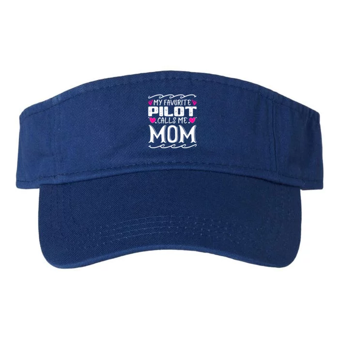 My Favorite Pilot Calls Me Mom Funny Airplane Mothers Day Cool Gift Valucap Bio-Washed Visor