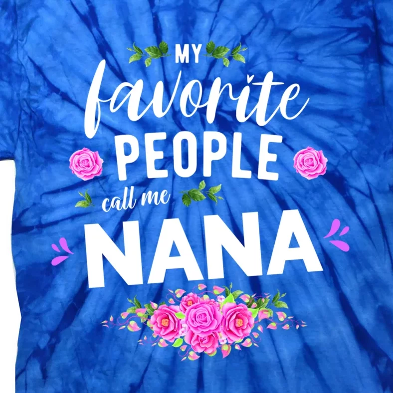 My Favorite People Call Me Nana Grandma Gift Tie-Dye T-Shirt