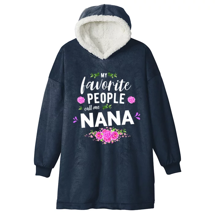 My Favorite People Call Me Nana Grandma Gift Hooded Wearable Blanket