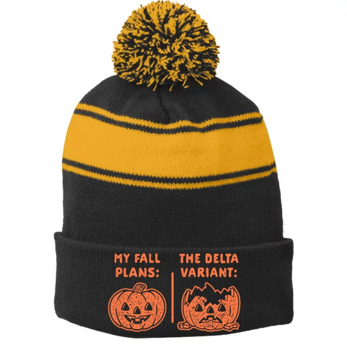 My Fall Plans The Delta Variant Funny Pumpkin Stripe Pom Pom Beanie