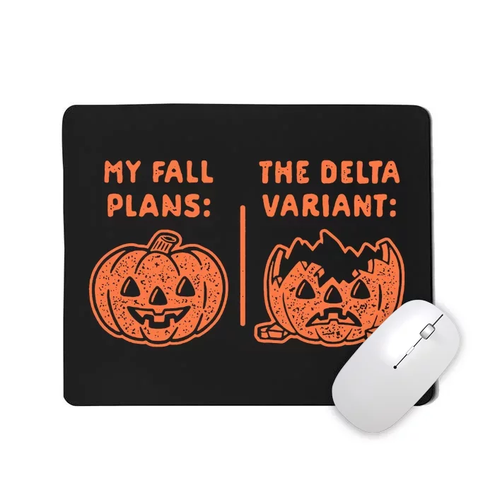 My Fall Plans The Delta Variant Funny Pumpkin Mousepad