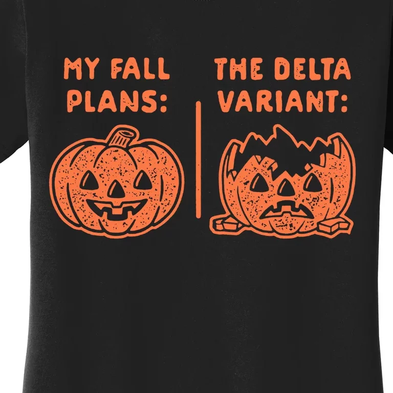 My Fall Plans The Delta Variant Funny Pumpkin Women's T-Shirt