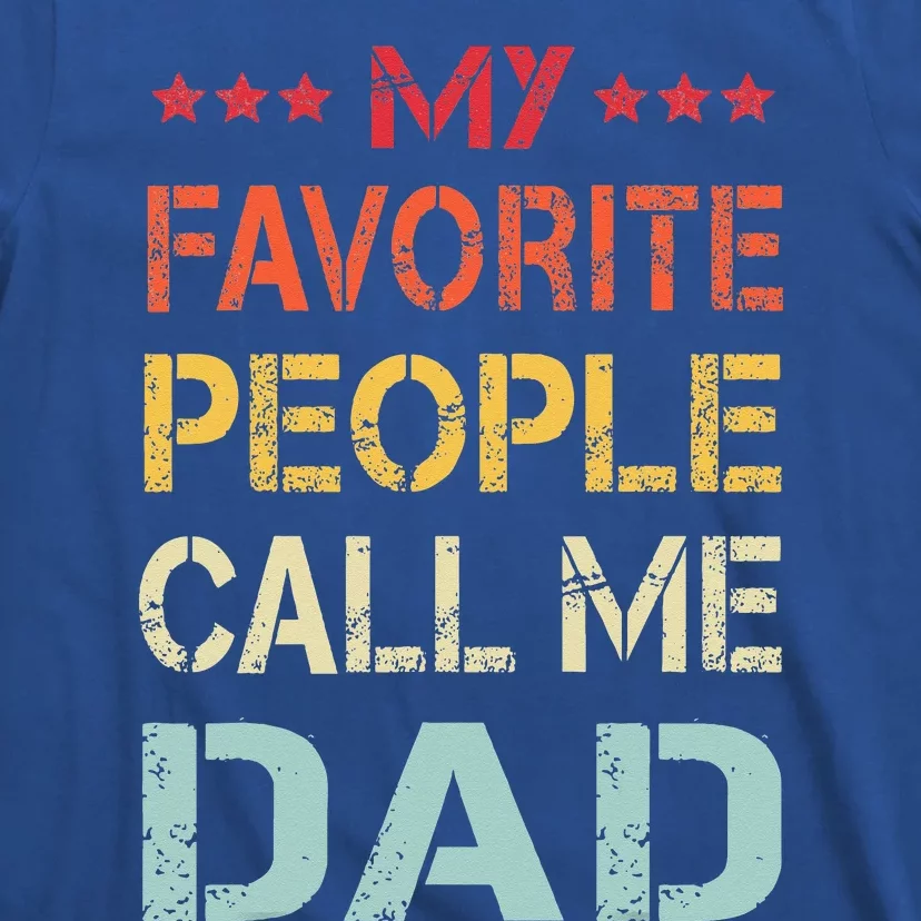 My Favorite People Call Me Dad Funny Fathers Day Gift T-Shirt