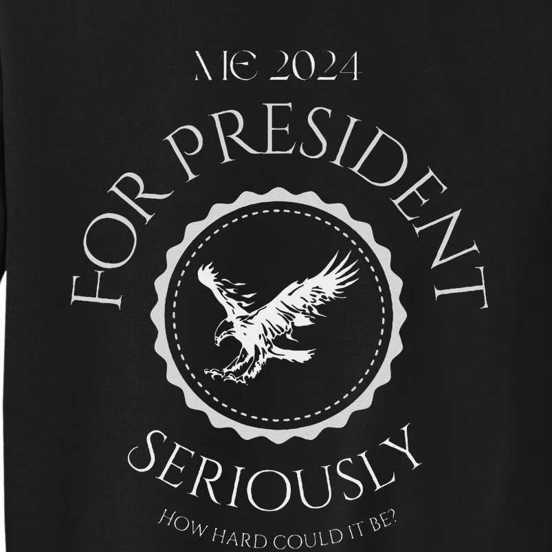 Me For President Humor Sweatshirt