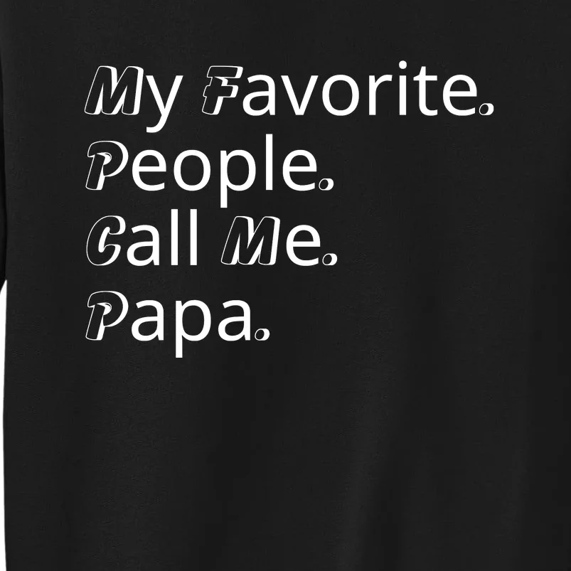 My Favorite People Call Me Papa Funny Tall Sweatshirt