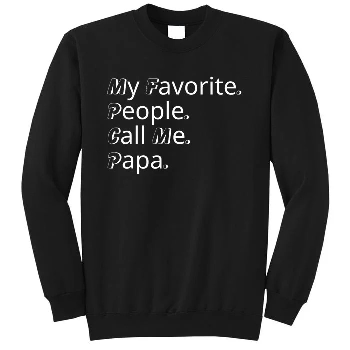 My Favorite People Call Me Papa Funny Tall Sweatshirt