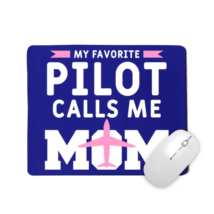 My Favorite Pilot Calls Me Mom Funny Flying Airplane Pilots Gift Mousepad