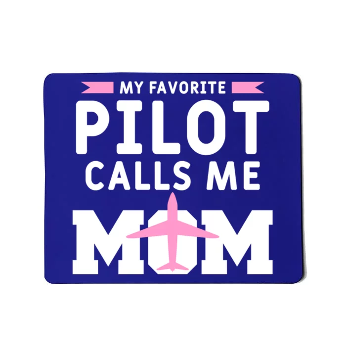 My Favorite Pilot Calls Me Mom Funny Flying Airplane Pilots Gift Mousepad