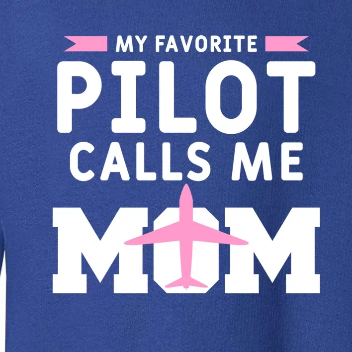 My Favorite Pilot Calls Me Mom Funny Flying Airplane Pilots Gift Toddler Sweatshirt