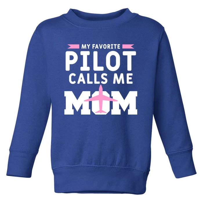 My Favorite Pilot Calls Me Mom Funny Flying Airplane Pilots Gift Toddler Sweatshirt