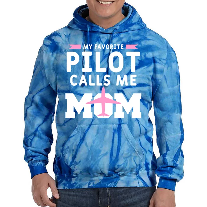 My Favorite Pilot Calls Me Mom Funny Flying Airplane Pilots Gift Tie Dye Hoodie