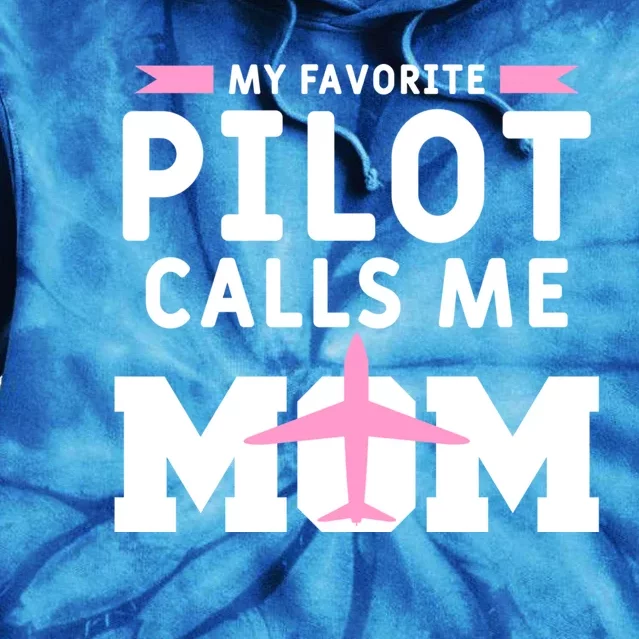 My Favorite Pilot Calls Me Mom Funny Flying Airplane Pilots Gift Tie Dye Hoodie