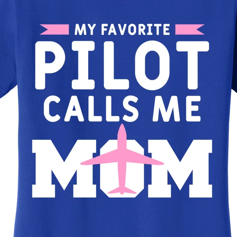 My Favorite Pilot Calls Me Mom Funny Flying Airplane Pilots Gift Women's T-Shirt