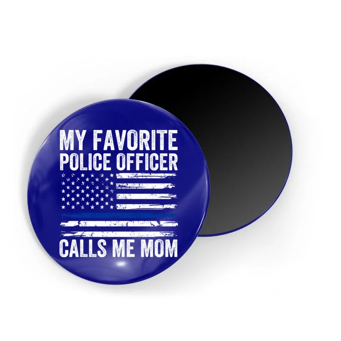 My Favorite Police Officer Calls Me Mom Police Mom Of A Cop Gift Magnet