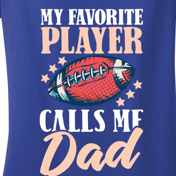 My Favourite Player Calls Me Dad American Football Gift Women's V-Neck T-Shirt