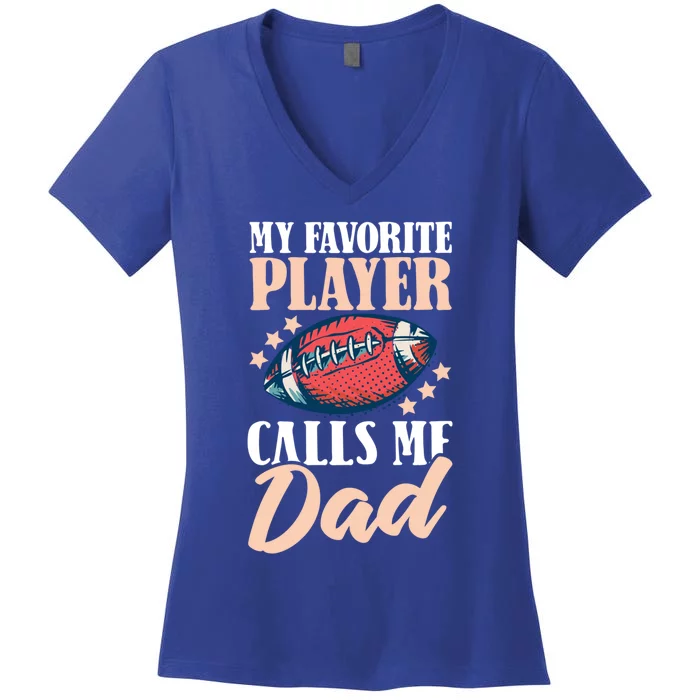 My Favourite Player Calls Me Dad American Football Gift Women's V-Neck T-Shirt