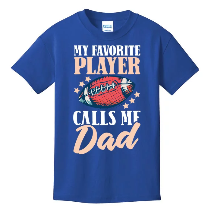 My Favourite Player Calls Me Dad American Football Gift Kids T-Shirt