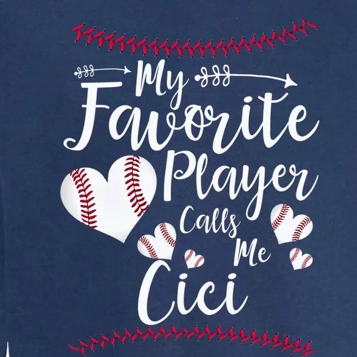 My Favorite Player Calls Me Cici Baseball Heart Garment-Dyed Sweatshirt