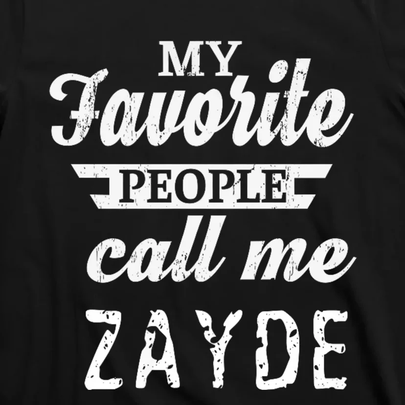 My Favorite People Call Me Zayde T-Shirt