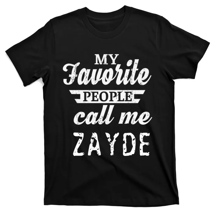 My Favorite People Call Me Zayde T-Shirt