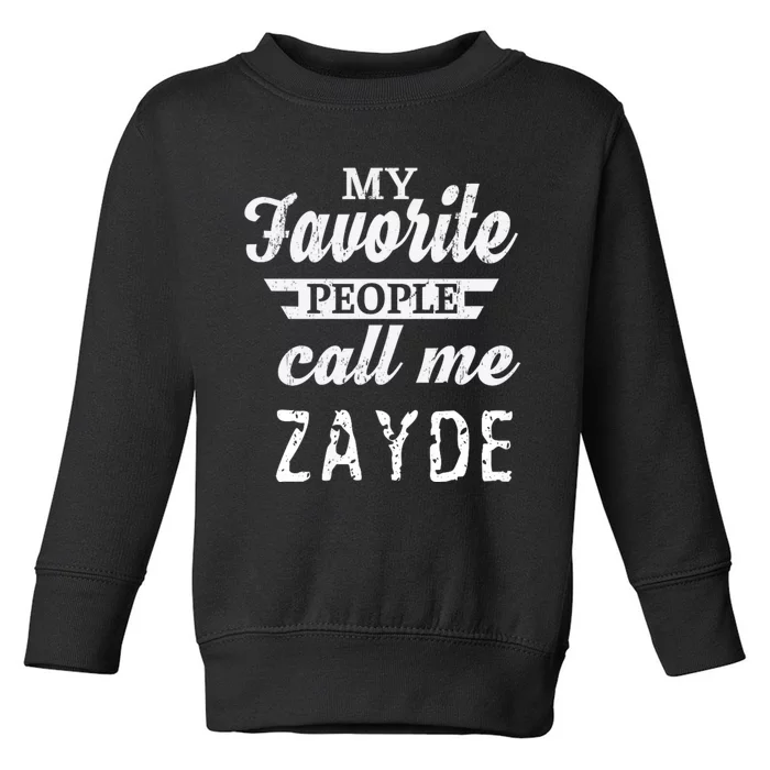 My Favorite People Call Me Zayde Toddler Sweatshirt