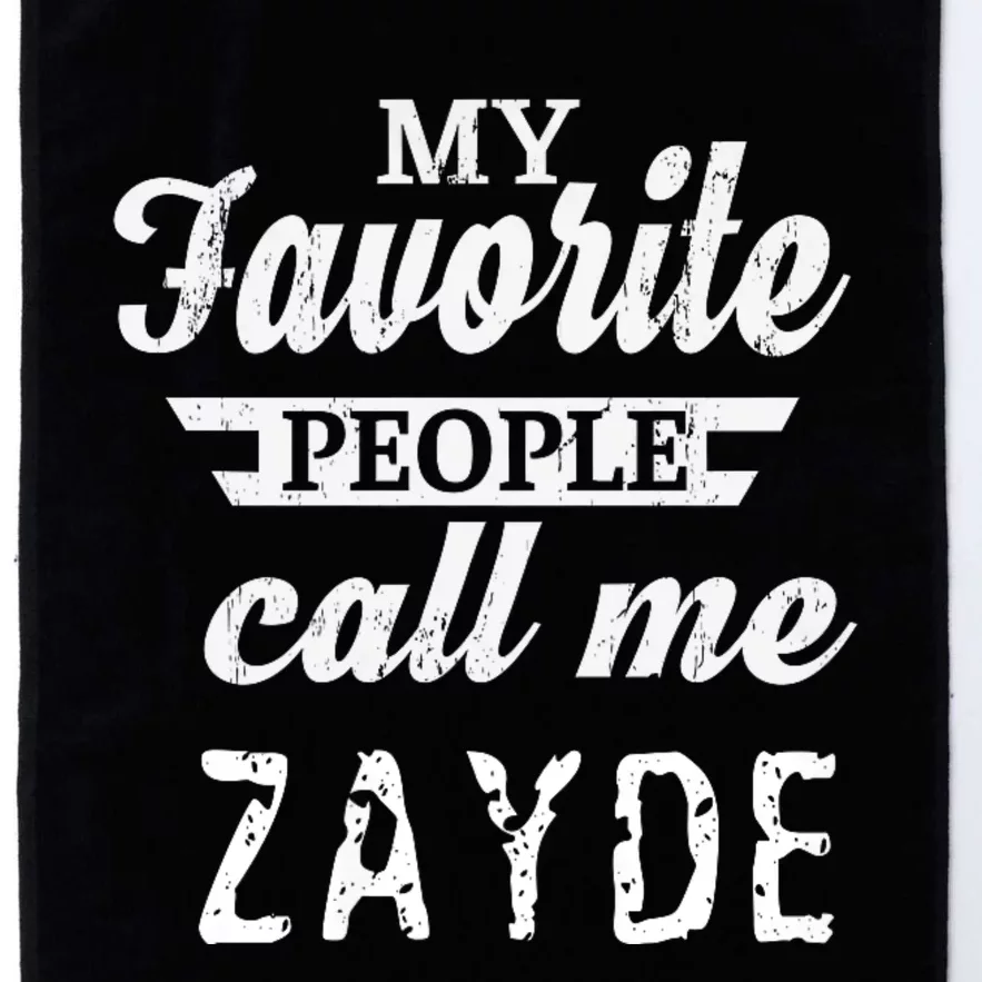 My Favorite People Call Me Zayde Platinum Collection Golf Towel