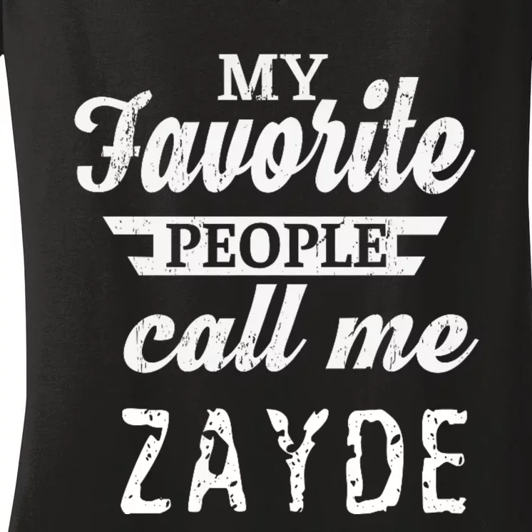 My Favorite People Call Me Zayde Women's V-Neck T-Shirt