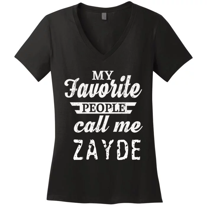 My Favorite People Call Me Zayde Women's V-Neck T-Shirt