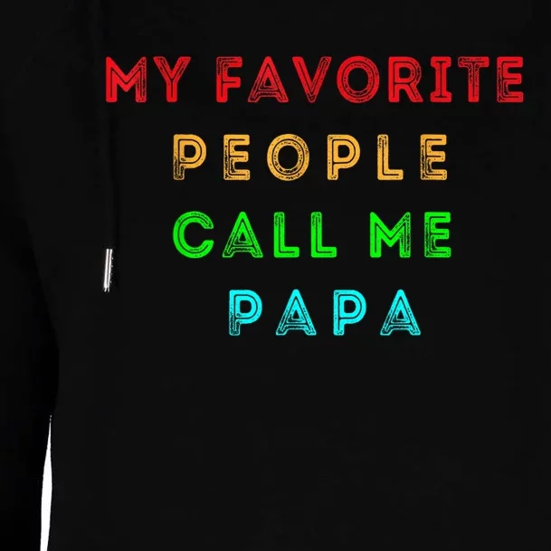 My Favorite People Call Me Papa Funny Womens Funnel Neck Pullover Hood