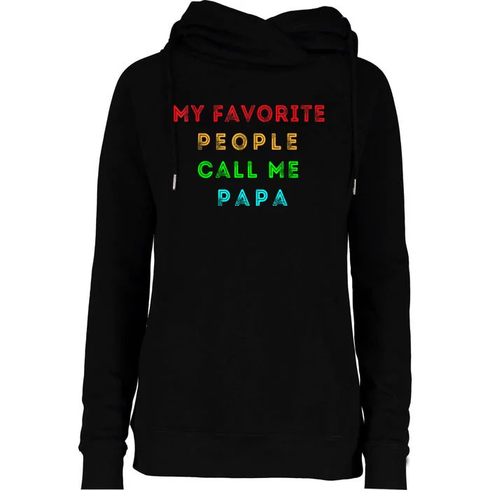 My Favorite People Call Me Papa Funny Womens Funnel Neck Pullover Hood