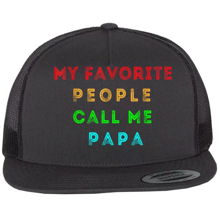 My Favorite People Call Me Papa Funny Flat Bill Trucker Hat