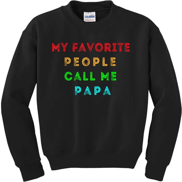 My Favorite People Call Me Papa Funny Kids Sweatshirt