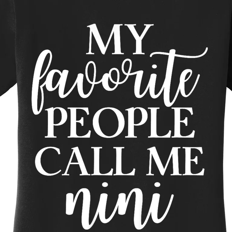 My Favorite People Call Me Nini Women's T-Shirt