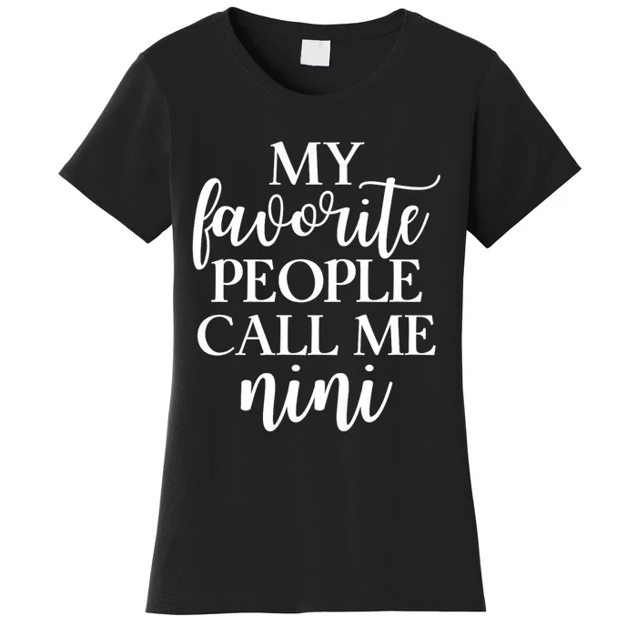 My Favorite People Call Me Nini Women's T-Shirt