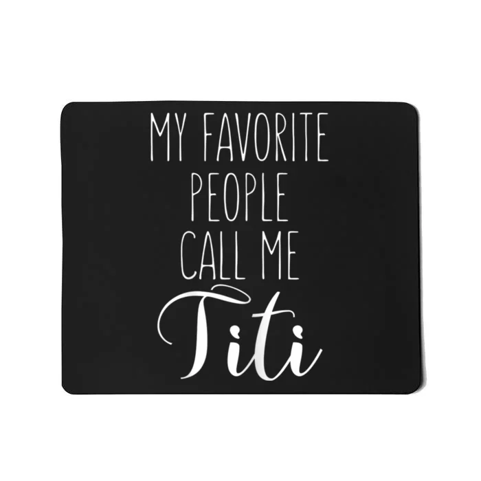 My Favorite People Call Me Titi Mousepad