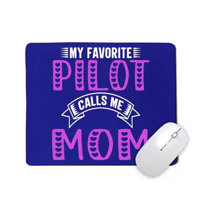 My Favorite Pilot Calls Me Mom Funny Gift For Pilot Mom Meaningful Gift Mousepad