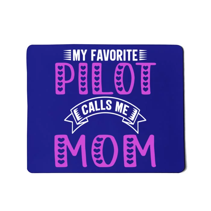 My Favorite Pilot Calls Me Mom Funny Gift For Pilot Mom Meaningful Gift Mousepad