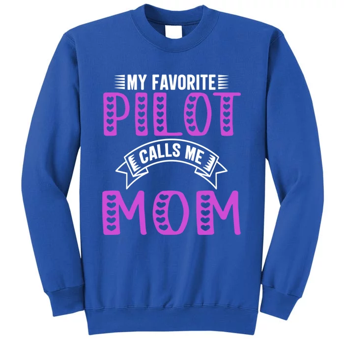 My Favorite Pilot Calls Me Mom Funny Gift For Pilot Mom Meaningful Gift Tall Sweatshirt