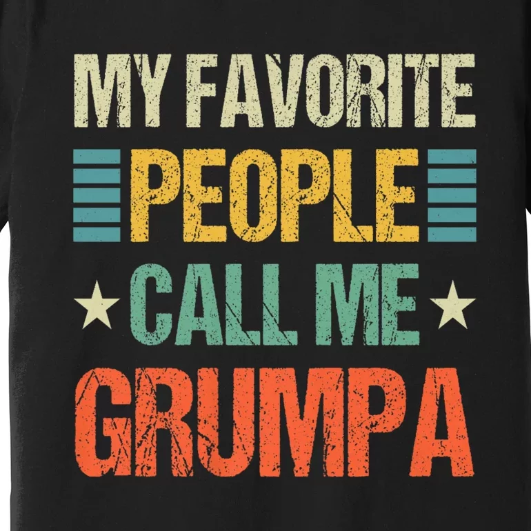 My Favorite People Call Me Grumpa Premium T-Shirt