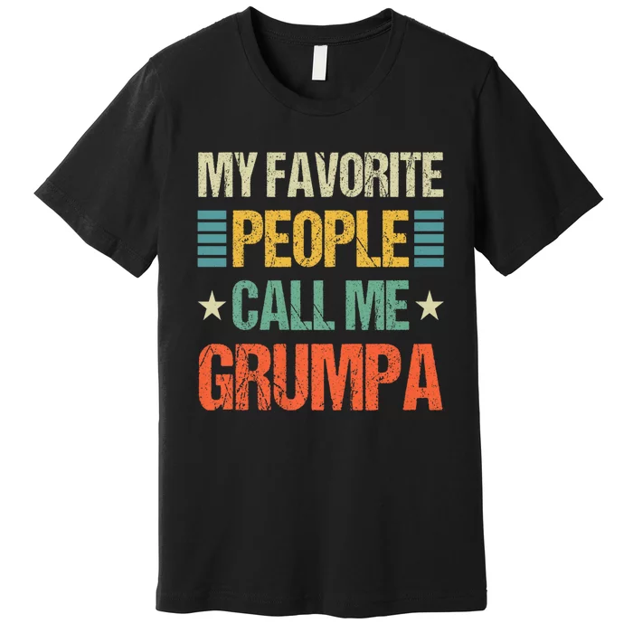 My Favorite People Call Me Grumpa Premium T-Shirt