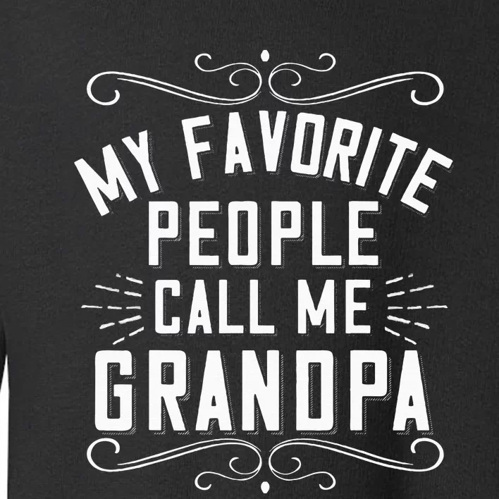 My Favorite People Call Me Grandpa From Grand Toddler Sweatshirt