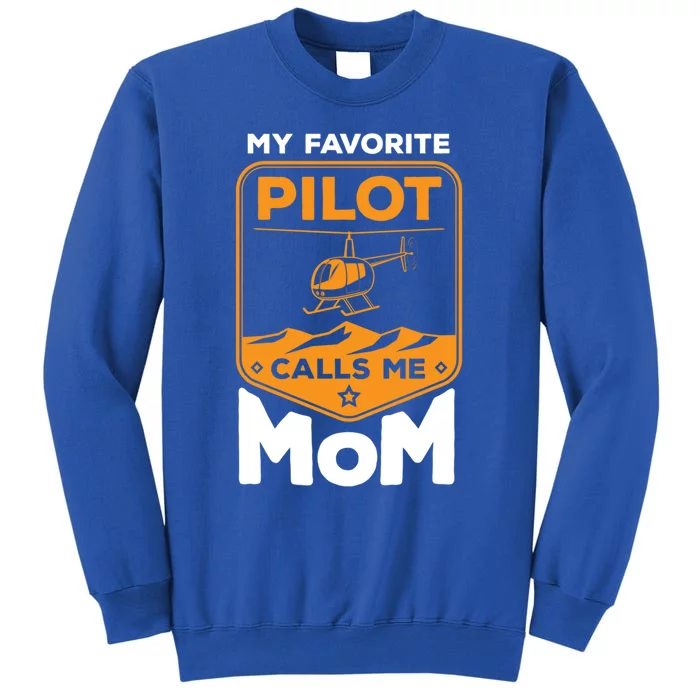 My Favorite Pilot Calls Me Mom Helicopter Cool Gift Sweatshirt