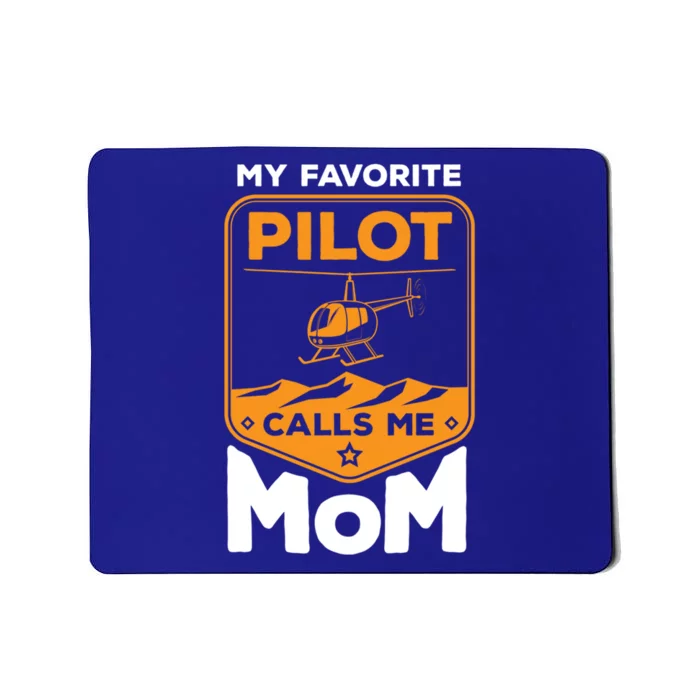 My Favorite Pilot Calls Me Mom Helicopter Cool Gift Mousepad