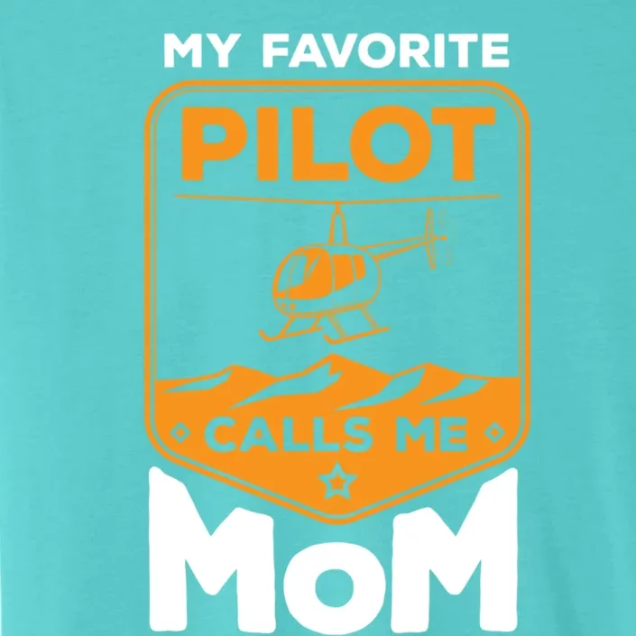 My Favorite Pilot Calls Me Mom Helicopter Cool Gift ChromaSoft Performance T-Shirt