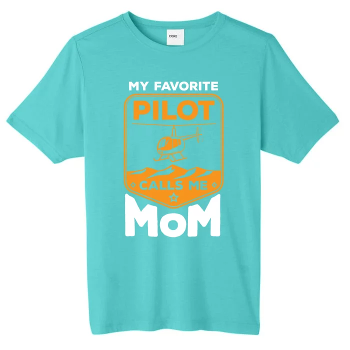 My Favorite Pilot Calls Me Mom Helicopter Cool Gift ChromaSoft Performance T-Shirt