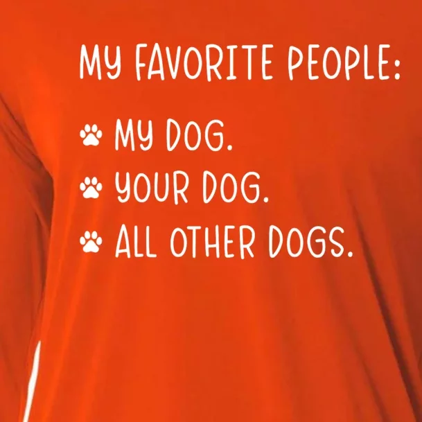 My Favorite People Are My Dog Your Dog And All Other Dogs Cooling Performance Long Sleeve Crew