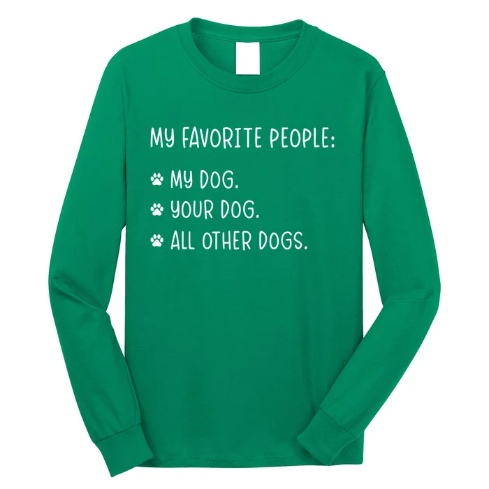 My Favorite People Are My Dog Your Dog And All Other Dogs Long Sleeve Shirt