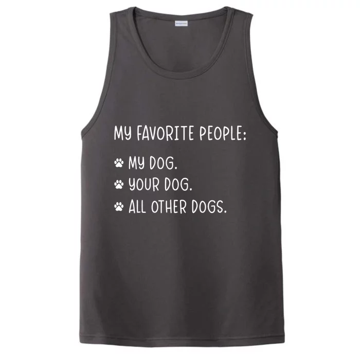 My Favorite People Are My Dog Your Dog And All Other Dogs Performance Tank