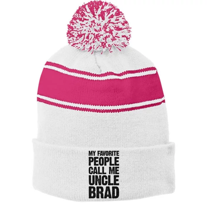 My Favorite People Call Me Uncle Brad Stripe Pom Pom Beanie